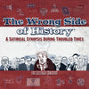 The Wrong Side of History: A Satirical Synopsis During Troubled Times - Paperback