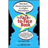 Face-To-Face Book: Why Real Relationships Rule in a Digital Marketplace - Paperback