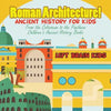 Roman Architecture! Ancient History for Kids: From the Colosseum to the Pantheon - Children's Ancient History Books - Paperback