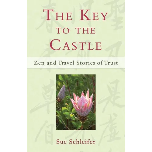 The Key to the Castle: Zen and Travel Stories of Trust - Paperback