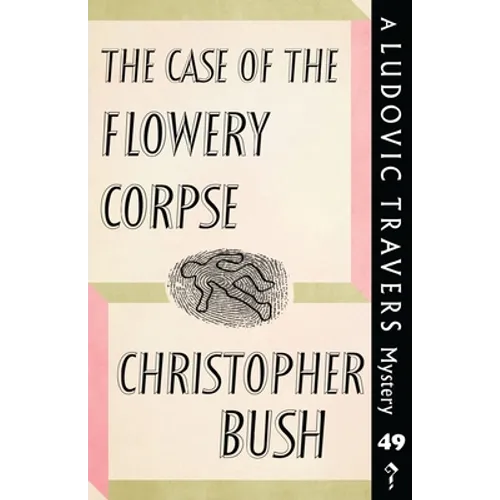 The Case of the Flowery Corpse: A Ludovic Travers Mystery - Paperback