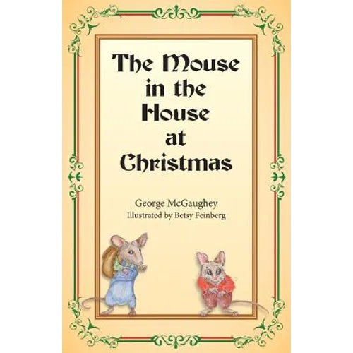 The Mouse in the House at Christmas: Once upon a time, long, long ago, in a far-off city, there lived a family of mice. - Paperback