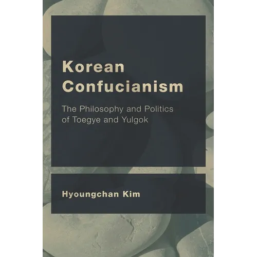 Korean Confucianism: The Philosophy and Politics of Toegye and Yulgok - Paperback
