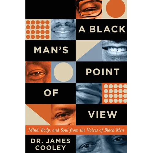 A Black Man's Point of View: Mind, Body, and Soul from the Voices of Black Men - Paperback