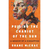 Pulling the Chariot of the Sun: A Memoir of a Kidnapping - Hardcover