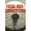 Fatal Misconception: The Struggle to Control World Population - Paperback
