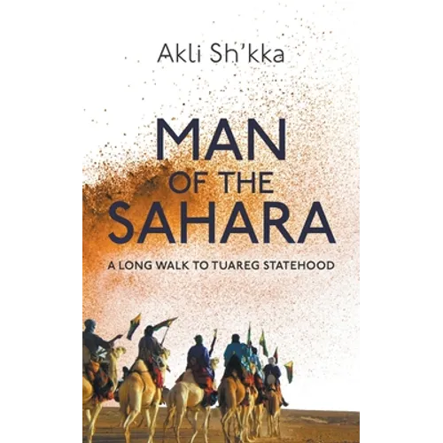Man Of The Sahara: A Long Walk To Tuareg Statehood - Paperback