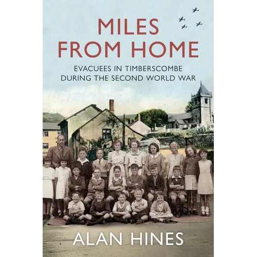 Miles From Home: Evacuees In Timberscombe During The Second World War - Paperback