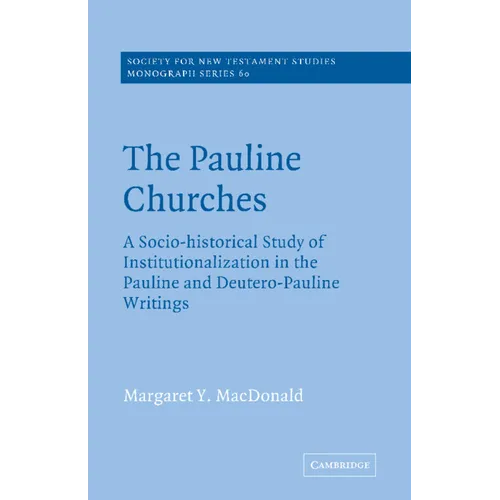 The Pauline Churches: A Socio-Historical Study of Institutionalization in the Pauline and Deutrero-Pauline Writings - Paperback