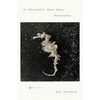 It Shouldn't Have Been Beautiful - Paperback
