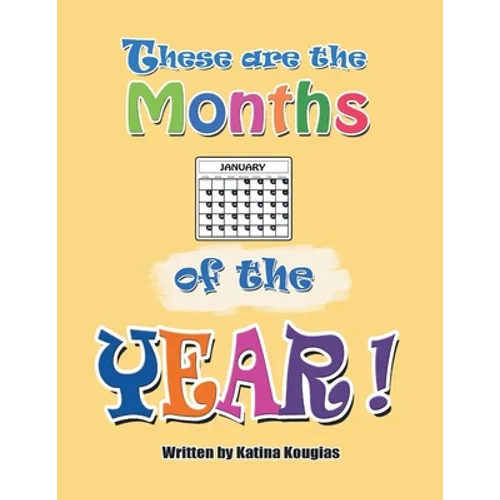 These Are the Months of the Year!: These Are the 12 Months of the Year! - Paperback