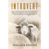 Introvert: How to Survive, Feel More Comfortable and Socialize Better in Any Situation without Social Exhaustion - Harness Your P - Paperback