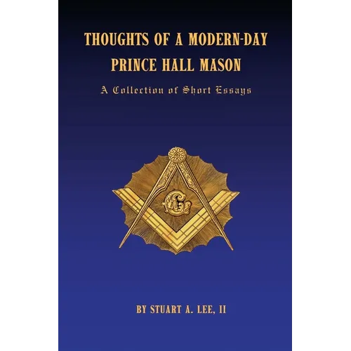 Thoughts of A Modern-Day Prince Hall Mason "A Collection of Short Essays" - Paperback