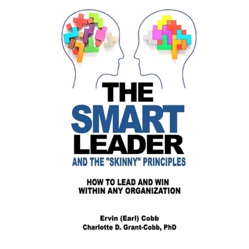 The Smart Leader and the Skinny Principles: How to Lead and Win within Any Organization - Paperback