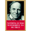 Nothing Is Too Wonderful to Be True - Hardcover
