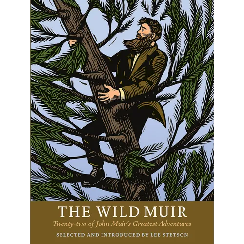 The Wild Muir: Twenty-Two of John Muir's Greatest Adventures - Paperback