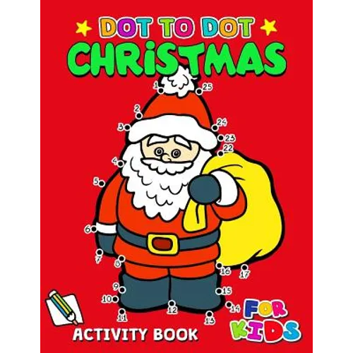 Dot to Dot Christmas Activity Book for Kids: Activity book for boy, girls, kids Ages 2-4,3-5,4-8 connect the dots, Coloring book, Dot to Dot - Paperback