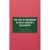 The Idea of Beginning in Jules Lequier's Philosophy - Hardcover