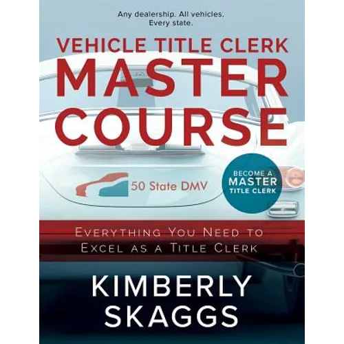 Vehicle Title Clerk Master Course: Everything You Need to Excel as an Automotive Title Clerk - Paperback