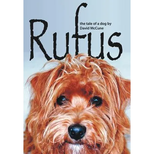 Rufus: The Tale of a Dog - Hardcover