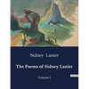 The Poems of Sidney Lanier: Volume I - Paperback