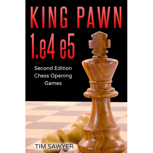 King Pawn 1.e4 e5: Second Edition - Chess Opening Games - Paperback