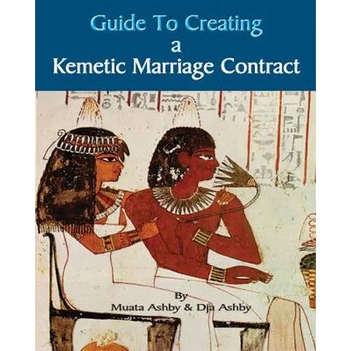 Guide to Kemetic Relationships and Creating a Kemetic Marriage Contract - Paperback