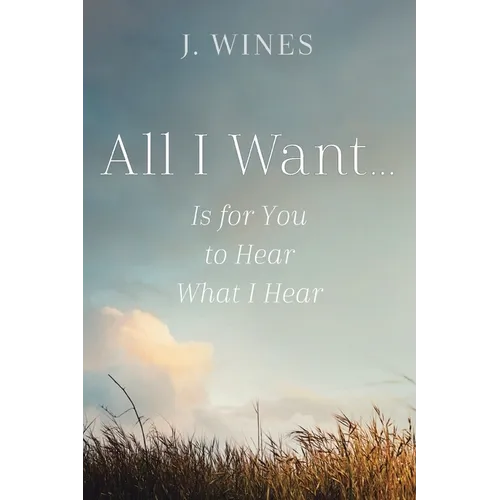 All I Want...: Is for You to Hear What I Hear - Paperback