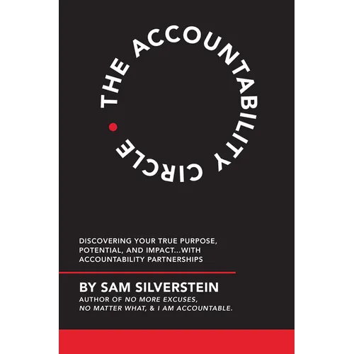 Accountability Circle: Discovering Your True Purpose, Potential, and Impact...with Accountability Partnerships - Paperback
