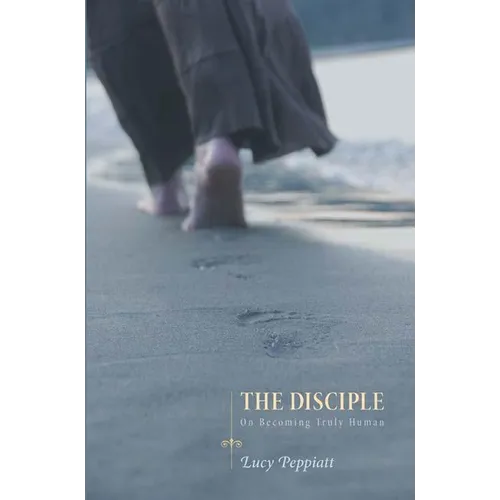 The Disciple: On Becoming Truly Human - Hardcover