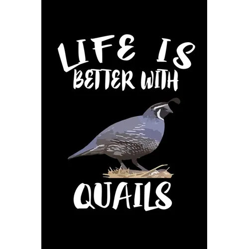 Life Is Better With Quails: Animal Nature Collection - Paperback