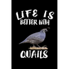 Life Is Better With Quails: Animal Nature Collection - Paperback