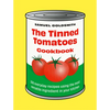 The Tinned Tomatoes Cookbook: 100 Everyday Recipes Using the Most Versatile Ingredient in Your Kitchen - Hardcover