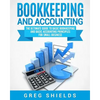 Bookkeeping and Accounting: The Ultimate Guide to Basic Bookkeeping and Basic Accounting Principles for Small Business - Paperback
