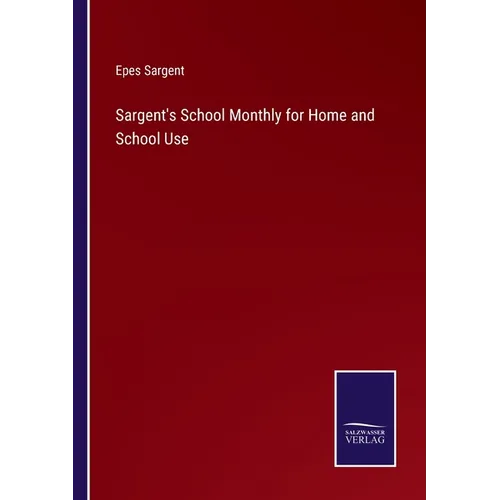 Sargent's School Monthly for Home and School Use - Paperback
