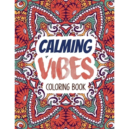 Calming Vibes Coloring Book: Depression Coloring Book for Getting Through Tough Times, Adult Coloring and Stress Relief book, Christmas Gift idea. - Paperback