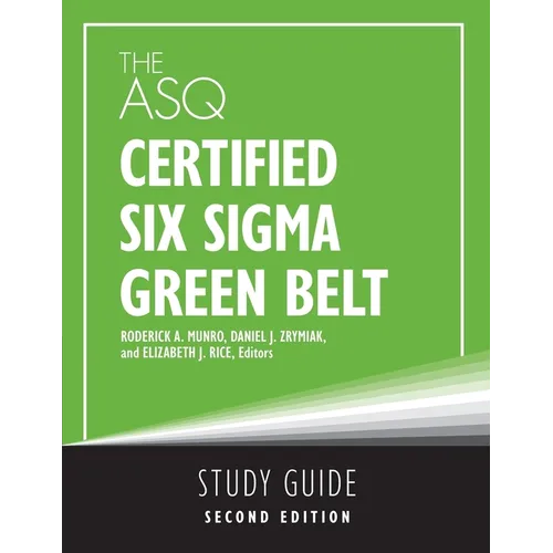 The ASQ Certified Six Sigma Green Belt Study Guide - Paperback