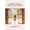 Small Hinges Move Big Doors: A Guide to Bringing Joy Back into the Home - Paperback