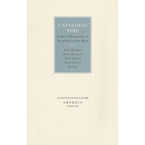 Unfolding Time: Studies in Temporality in Twentieth Century Music - Paperback