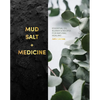 Mud, Salt and Medicine: Essential Oil Blends and Recipes for Natural Healing - Hardcover