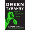 Green Tyranny: Exposing the Totalitarian Roots of the Climate Industrial Complex - Paperback