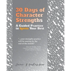 30 Days of Character Strengths: A Guided Practice to Ignite Your Best - Paperback