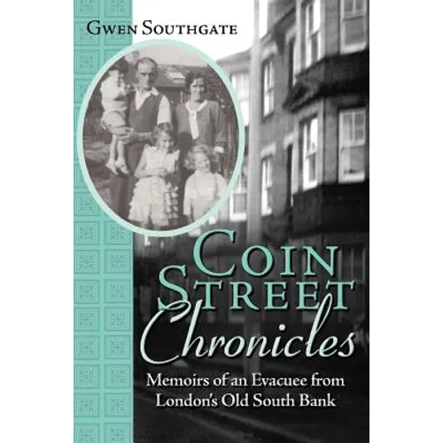 Coin Street Chronicles: Memoirs of an Evacuee from London's Old South Bank - Paperback