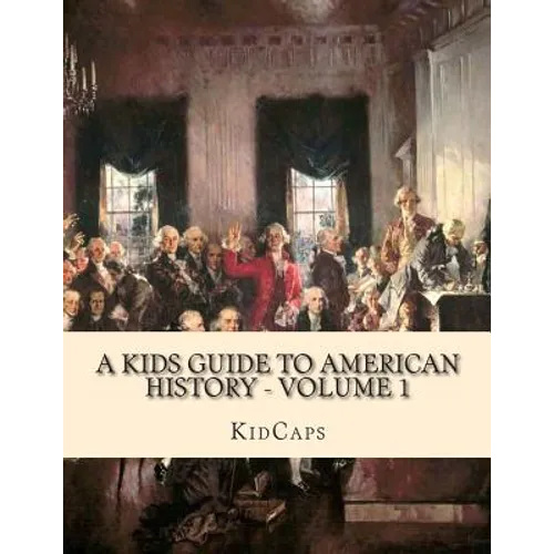 A Kids Guide to American History - Volume 1: Jamestown to The Lewis and Clark Expedition - Paperback