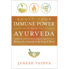 Boost Your Immune Power with Ayurveda: Simple Lifestyle Adjustments to Balance the Elements in the Body & Mind - Paperback