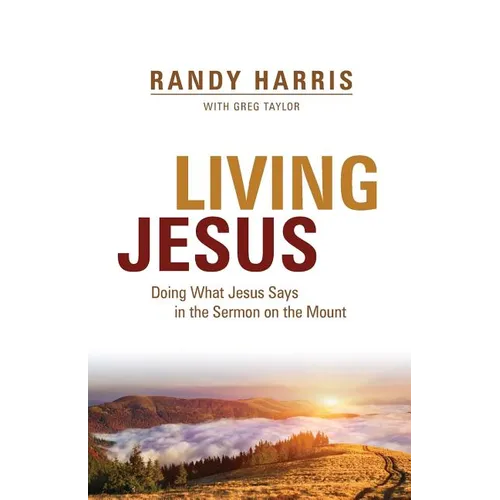 Living Jesus: Doing What Jesus Says in the Sermon on the Mount - Paperback