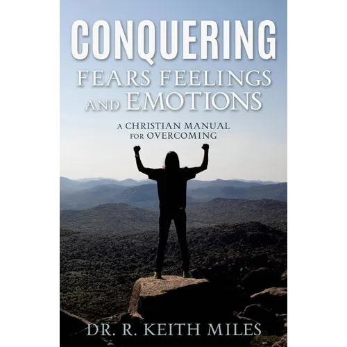 Conquering Fears Feelings and Emotions - Paperback