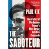 The Saboteur: The Aristocrat Who Became France's Most Daring Anti-Nazi Commando - Paperback