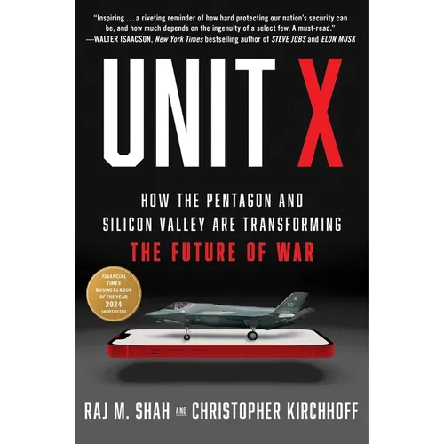 Unit X: How the Pentagon and Silicon Valley Are Transforming the Future of War - Hardcover