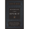 Knowing the Spirit: Who He Is, What He Does, and How He Can Transform Your Christian Life - Paperback